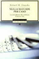 Copertina  Nulla succede per caso : le coincidenze che cambiano la nostra vita