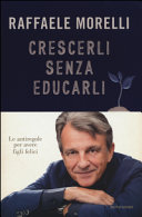 Copertina  Crescerli senza educarli : le antiregole per avere figli felici