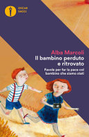 Copertina  Il bambino perduto e ritrovato : favole per far la pace col bambino che siamo stati