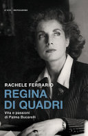Copertina  Regina di quadri : vita e passioni di Palma Bucarelli