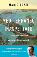 Copertina  Mediterraneo inaspettato : la storia del Mare nostrum raccontata dai suoi abitanti