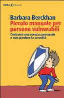 Copertina  Piccolo manuale per persone vulnerabili : costruirsi una corazza personale e non perdere la serenità