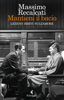 Copertina  Mantieni il bacio : lezioni brevi sull'amore
