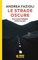 Copertina  Le strade oscure : [una nuova indagine di Elia Contini]