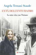 Copertina  L'età dell'entusiasmo : la mia vita con Tiziano
