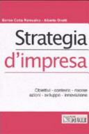 Copertina  Strategia d'impresa : obiettivi, contesto, risorse, azioni, sviluppo, innovazione