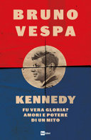 Copertina  Kennedy : fu vera gloria? Amori e potere di un mito