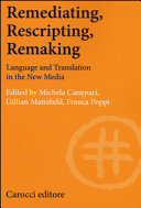 Copertina  Remediating, rescripting, remaking : language and translation in the New Media [Risanamento, riscrittura, rifare: la lingua e la traduzione in New Media]