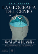 Copertina  La geografia del genio : alla ricerca dei luoghi più creativi del mondo, dall'antica Atene alla Silicon Valley