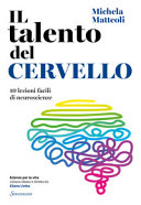 Copertina  Il talento del cervello : 10 lezioni facili di neuroscienze
