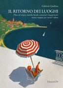 Copertina  Il ritorno dei luoghi : place of origin, marche locali, consumer engagement : nuove mappe per creare valore