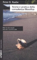 Copertina  Teoria e pratica della consulenza filosofica : idde fondamentali, metodi e casi di studio