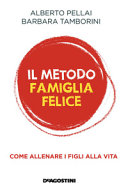 Copertina  Il metodo famiglia felice : come allenare i figli alla vita