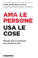 Copertina  Ama le persone, usa le cose : perché fare il contrario non funziona mai