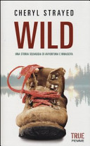 Copertina  Wild : [una storia selvaggia di avventura e rinascita]