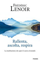 Copertina  Rallenta, ascolta, respira : la meditazione che apre il cuore al mondo