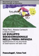 Copertina  Lo sviluppo socio-emozionale nella prima infanzia : applicazione di uno strumento di osservazione nell'asilo nido