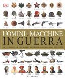 Copertina  Uomini e macchine in guerra : la tecnologia e le culture attraverso millenni di conflitti