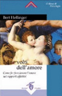Copertina  I due volti dell'amore : come far funzionare l'amore nei rapporti affettivi