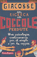 Copertina  Alla ricerca delle coccole perdute : Una psicologia rivoluzionaria per il single e per la coppia.