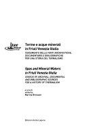 Copertina  Terme e acque minerali in Friuli Venezia Giulia : censimento delle fonti archivistiche, documentarie e bibliografiche per una storia del termalismo