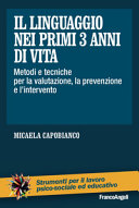 Copertina  Il linguaggio nei primi 3 anni di vita : metodi e tecniche per la valutazione, la prevenzione e l'intervento