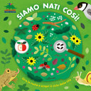 Copertina  Siamo nati così! : Gira la ruota e scopri il ciclo della vita