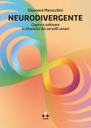 Copertina  Neurodivergente : capire e coltivare la diversità dei cervelli umani